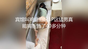 宾馆叫鸡自拍玩3P这猛男真能搞折腾了40多分钟